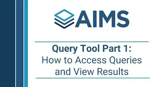 AIMS: Query Tool Part 1 - How to Access Queries and View Results