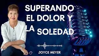Speaker Joyce Meyer - Superando el Dolor y la Soledad 2 Joyce Meyer
