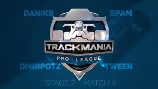 TrackMania ProLeague Stage 2 - Match 4 - Tween vs Spam vs OmnipotZ vs DanikB