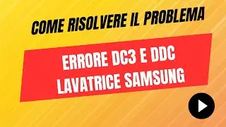 Errore DDC e DC3 Lavatrice Samsung  - Come Risolvere il Problema