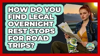 How Do You Find Legal Overnight Rest Stops For Road Trips? - Road Trip Tour Guide