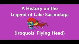 History on the Legend of Lake Sacandaga, Iroquois' or Haudenosaunee, Flying Head or Kanontsist&oacute;ntie