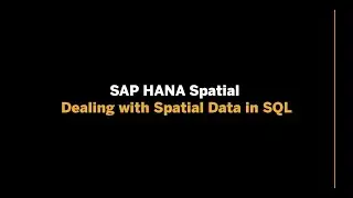 SAP HANA Spatial - Dealing with Spatial Data in SQL [demo]