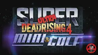 Dead Rising 4 Mini-Golf Super Ultra