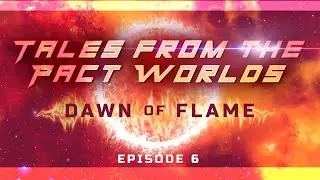 Dawn of Flame Episode 6 - Tales from the Pact Worlds