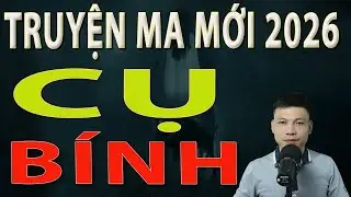 Truyện Ma Mới 2026 - CỤ BÍNH - Truyện ma làng quê MC Đình Soạn #mcdinhsoan