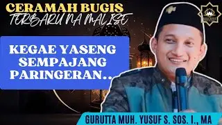 Ceramah Bugis || Gurutta Muh. Yusuf S. Sos. I., Ma || KEGAE YASENG SEMPAJANG PARINGERAN