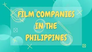 FILM COMPANIES IN THE PHILIPPINES