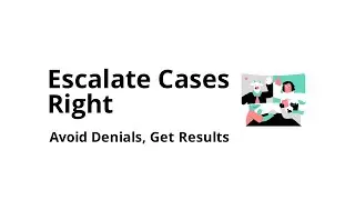 How Do You Escalate a Case Without Getting Denied?