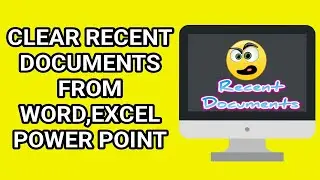 HOW TO CLEAR RECENT DOCUMENTS FROM WORD EXCEL PowerPoint