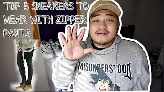 TOP 5 SNEAKERS TO WEAR WITH ZIPPER PANTS