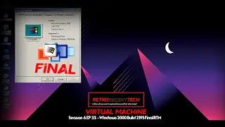 RetroescentTech VM Series Season 6 EP33 - Windows 2000 Build 2195 - History of Windows 2000 Build
