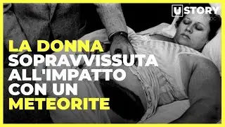 Storie incredibili: Ann Hodges la donna sopravvissuta all'impatto con un meteorite