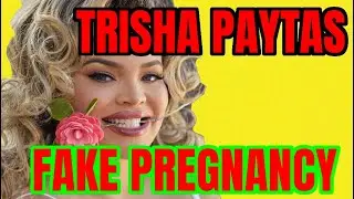 TRISHA PAYTAS FAKE PREGNANCY EXPOSED FOR VIEWS