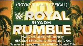 WWE 2K25: Xbox One Gameplay: HBK 2Red Eliminated 10 Superstars To Get To Wrestlemania 42!
