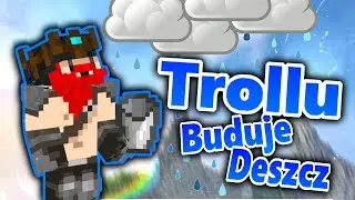 Trollu buduje deszcz !! - Budowlańc&oacute;w Dw&oacute;ch | w Trollu106
