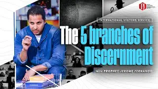 The five branches of discernment (IVS) with Prophet Jerome Fernando