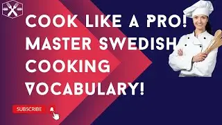 Swedish Cooking Vocabulary: Essential Words & Phrase for Food Enthusiasts | Swedish Free Course, SFI
