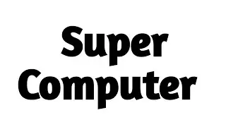what is super computer ?  about super computer. definition of supercomputer.