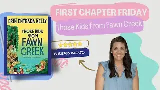 Those Kids from Fawn Creek (Erin Entrada Kelly) First Chapter Friday Read Aloud