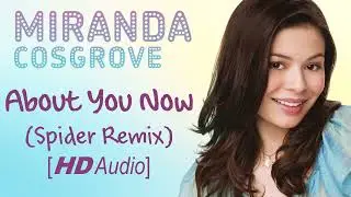 Miranda Cosgrove - About You Now (Spider Remix) [HD Audio]