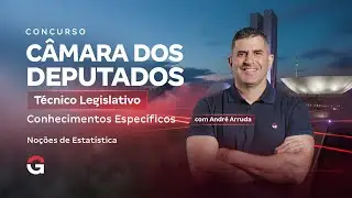 Concurso Câmara dos Deputados | Conhecimentos Específicos: Noções de Estatística