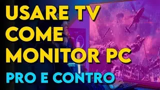 Si pu&ograve; usare la TV come MONITOR per PC ? | Pro e contro