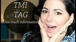 TMI TAG (too much information) ❤ Roxyrockstv ❤
