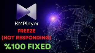 KMPLAYER NOT RESPONDING (FREEZE) FIXED