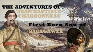 YOUNG ADVENTURER: Jean Baptiste Charbonneau, Son of Sacagawea was born on the Lewis & Clark Journey.