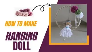 DIY | diy hanging doll | wool Craft video | macrame Craft Video