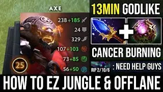 NEW Offlane and Jungle Guide Axe 7.22g with Scepter + Octarine Core = Infinite Burn 13Min Godlike