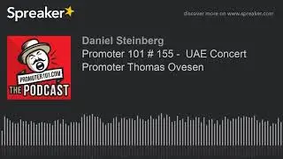 Promoter 101 # 155 -  UAE Concert Promoter Thomas Ovesen