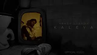 Abhey Sharma | 'Kaleya' Official MV | Latest Punjabi Sad Song |
