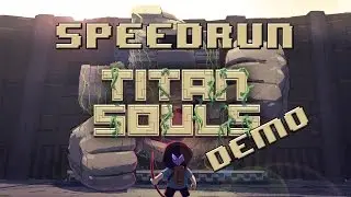 Titan Souls Demo Speedrun (3 Minutes 7 Seconds)