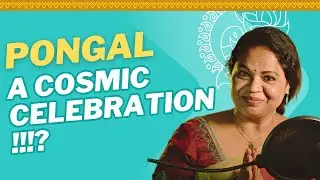 Pongal !! A cosmic Celebration???