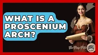 What Is A Proscenium Arch? - The Prose Path