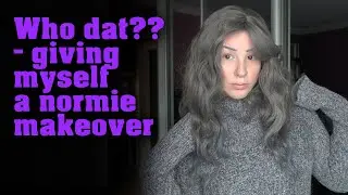 Who dat?? Giving myself a normie makeover