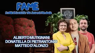 FAME Podcast - Intervista a Alberto Mutignani, Donatella di Pietrantonio, Matteo D'Alonzo