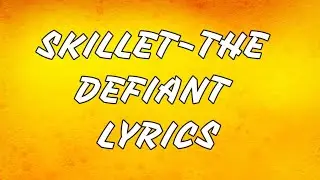 SKILLET THE DEFIANT LYRICS