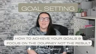 GOAL SETTING - Result Based vs. Action Based - System to Achieve ACHIEVE EVERY GOAL