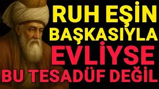 Ruh Eşin Başkasıyla Evliyse… | Mevlânâ’ya Göre
