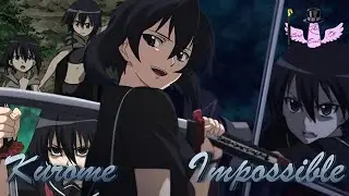 Kurome - Impossible || AMV