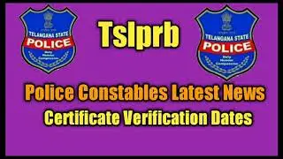 #Tslprb ts police constable Latest news certificate verification dates