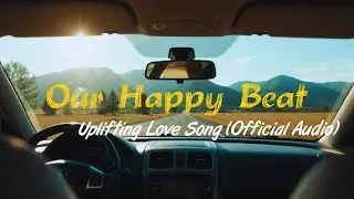 Our Happy Beat - Uplifting Love Song (Official Audio) | Jhonac Music