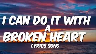 I Can Do It With a Broken Heart (lyrics) song
