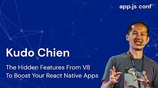 The Hidden Features from V8 to Boost Your React Native Apps | Kudo Chien | App.js Conf 2022