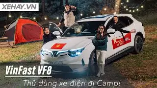 Thử d&ugrave;ng xe điện đi Camp (VinFast VF8): Ch&iacute;nh ra lại hay hay đấy! |XEHAY.VN|