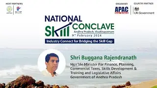 APAC National Skill Conclave | Shri Buggana Rajendranath, Hon'ble Minister for Skills,  Govt of AP