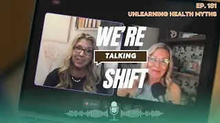 Episode 181- Unlearning Health Myths | We're Talking Shift | Loree Bischoff